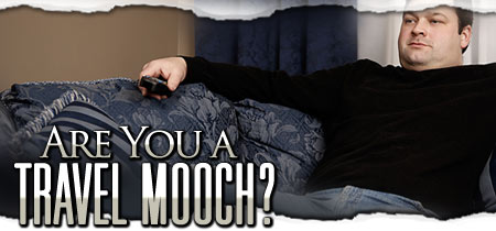 Are You a Travel Mooch? 
