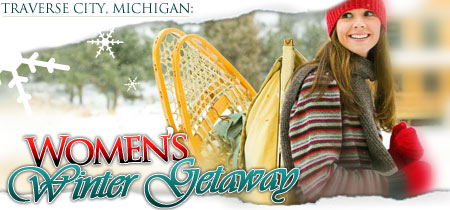 Women's Winter Getaway- Traverse City, Michigan