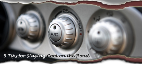 5 Tips for Staying Cool on the Road