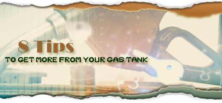 8 Tips to Get More Out of Your Gas Tank