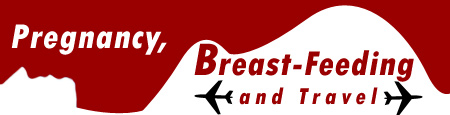 Pregnancy, Breast-Feeding and Travel