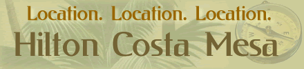 Location, Location, Location. Hilton Costa Mesa.