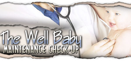 The Well Baby Maintenance Check-Up