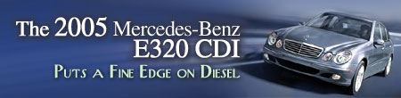 2005 Mercedes-Benz E320 CDI - Puts a Fine Edge on Diesel